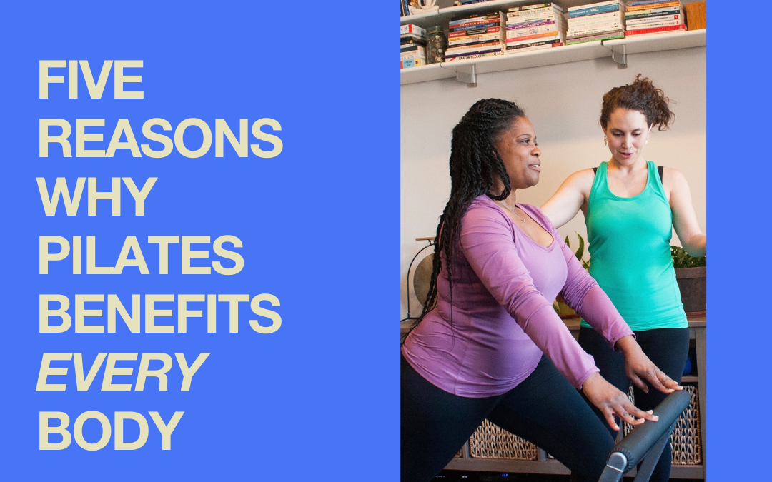 Five Reasons Why Pilates Benefits Every Body